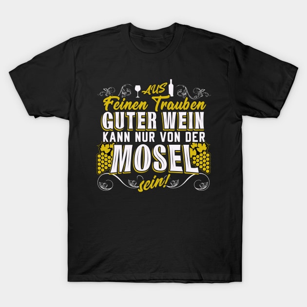 Wein Spruch Winzer Moselwein Geschenk T-Shirt by Foxxy Merch